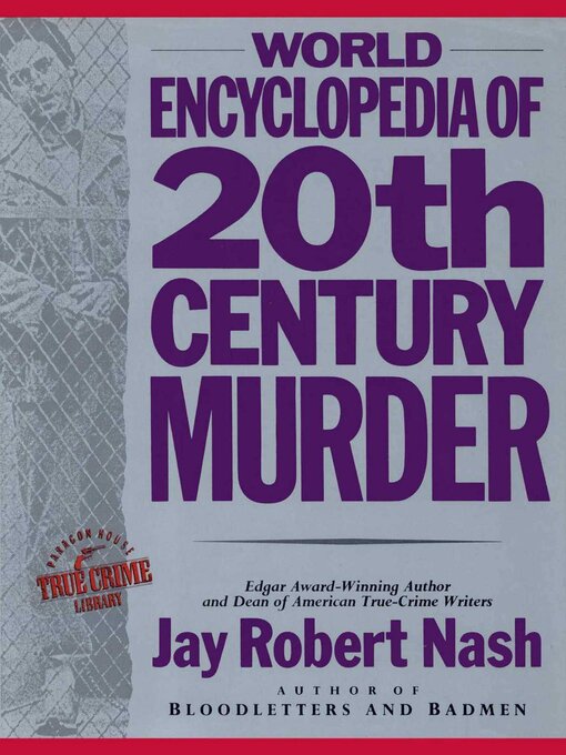 Title details for World Encyclopedia of 20th Century Murder by Jay Robert Nash - Available